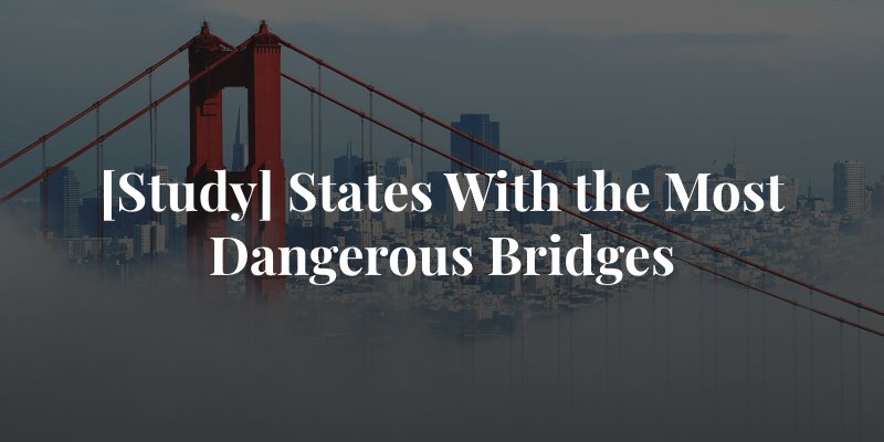 States with the most failing bridges