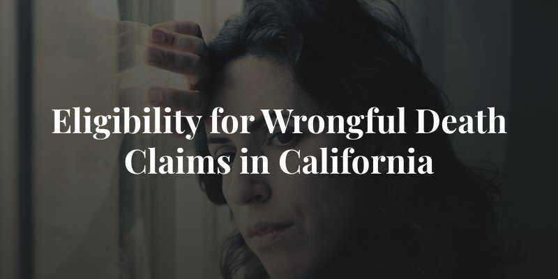 eligibility of wrongful death claims in california