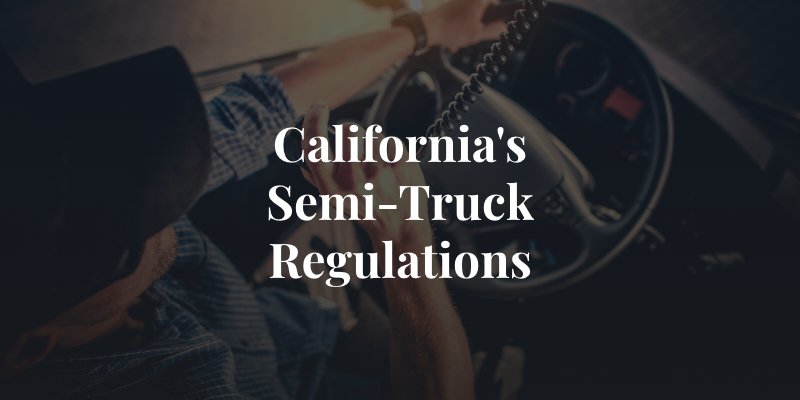 California's semi truck regulations