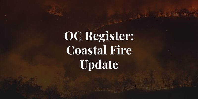 OC register covers the Coastal Fire update