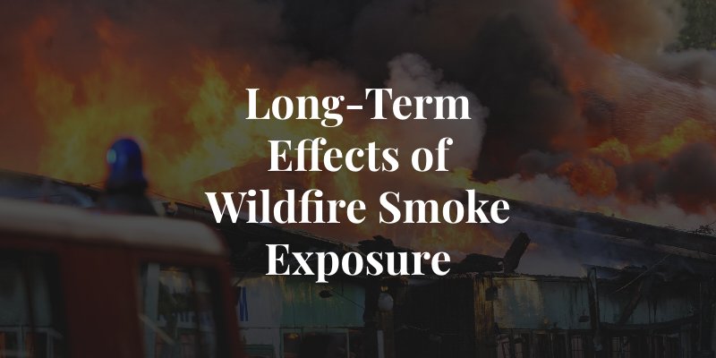 long term effects of wildfire smoke exposure